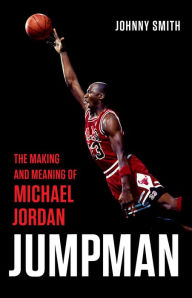 Amazon book download ipad Jumpman: The Making and Meaning of Michael Jordan 9781541675650 RTF by Johnny Smith English version