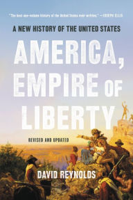Title: America, Empire of Liberty: A New History of the United States, Author: David Reynolds