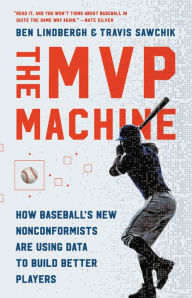 Download books from isbn number The MVP Machine: How Baseball's New Nonconformists Are Using Data to Build Better Players iBook RTF PDF by Ben Lindbergh, Travis Sawchik (English literature)