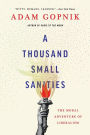 A Thousand Small Sanities: The Moral Adventure of Liberalism