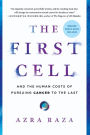 The First Cell: And the Human Costs of Pursuing Cancer to the Last