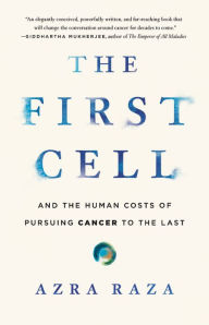 New releases audio books download The First Cell: And the Human Costs of Pursuing Cancer to the Last PDB ePub PDF (English literature) by Azra Raza