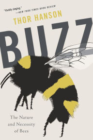 Title: Buzz: The Nature and Necessity of Bees, Author: Thor Hanson