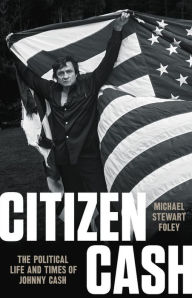 English books mp3 download Citizen Cash: The Political Life and Times of Johnny Cash