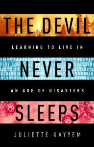 Download books as text files The Devil Never Sleeps: Learning to Live in an Age of Disasters