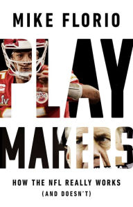 Title: Playmakers: How the NFL Really Works (And Doesn't), Author: Mike Florio