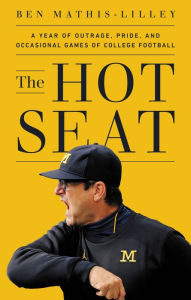 Ebook to download The Hot Seat: A Year of Outrage, Pride, and Occasional Games of College Football 9781541700338  by Ben Mathis-Lilley, Ben Mathis-Lilley