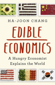 Download free ebooks for ipad kindle Edible Economics: A Hungry Economist Explains the World in English by Ha-Joon Chang, Ha-Joon Chang 