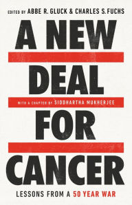 Title: A New Deal for Cancer: Lessons from a 50 Year War, Author: Abbe R. Gluck