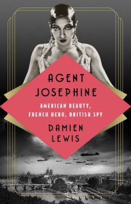 Download google books free Agent Josephine: American Beauty, French Hero, British Spy iBook