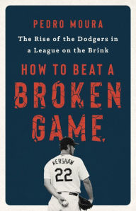 Free ebook for kindle download How to Beat a Broken Game: The Rise of the Dodgers in a League on the Brink DJVU FB2 PDB (English literature) by Pedro Moura