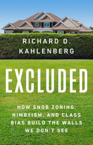 Excluded: How Snob Zoning, NIMBYism, and Class Bias Build the Walls We Don't See