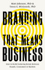 Branding that Means Business: How to Build Enduring Bonds between Brands, Consumers and Markets