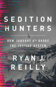 Free downloads for epub ebooks Sedition Hunters: How January 6th Broke the Justice System DJVU ePub by Ryan J. Reilly