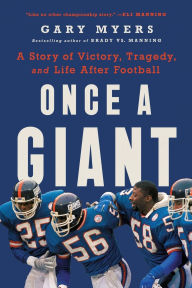 Title: Once a Giant: A Story of Victory, Tragedy, and Life After Football, Author: Gary Myers