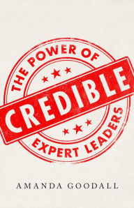 Books online download Credible: The Power of Expert Leaders (English Edition)  by Amanda Goodall, Amanda Goodall