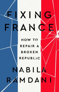 Title: Fixing France: How to Repair a Broken Republic, Author: Nabila Ramdani