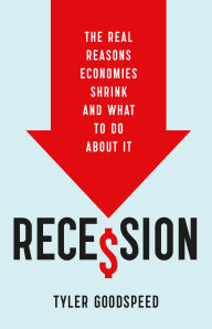 Title: Recession: The Real Reasons Economies Shrink and What to Do About It, Author: Tyler Beck Goodspeed