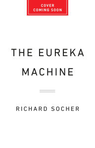 Title: The Eureka Machine: Why AI Is the Key to Unlocking a New Era of Scientific Discoveries, Author: Richard Socher
