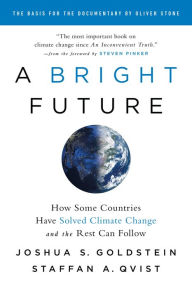 Title: A Bright Future: How Some Countries Have Solved Climate Change and the Rest Can Follow, Author: Joshua S. Goldstein