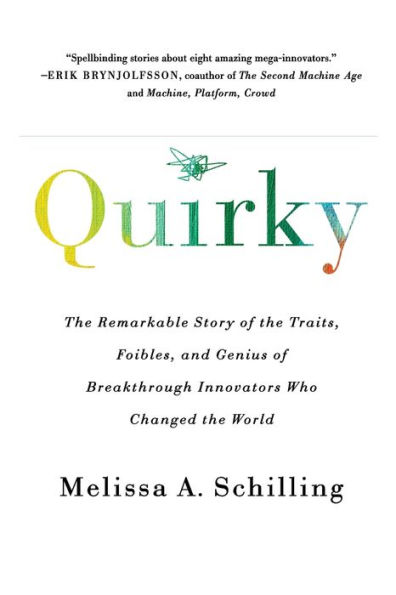 Quirky: The Remarkable Story of the Traits, Foibles, and Genius of Breakthrough Innovators Who Changed the World