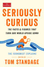 Seriously Curious: The Facts and Figures that Turn Our World Upside Down