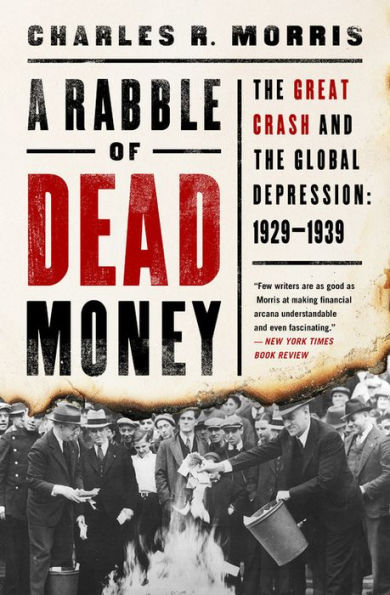 A Rabble of Dead Money: The Great Crash and the Global Depression: 1929-1939