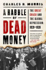 A Rabble of Dead Money: The Great Crash and the Global Depression: 1929-1939