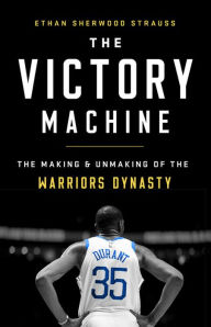 Free download of ebooks in pdf format The Victory Machine: The Making and Unmaking of the Warriors Dynasty PDB MOBI (English Edition) 9781541736221 by Ethan Sherwood Strauss