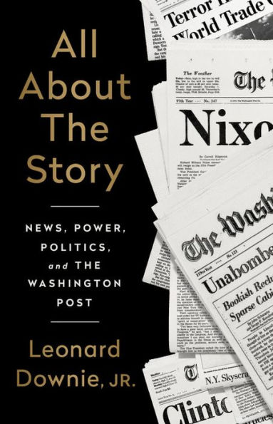 All About the Story: News, Power, Politics, and Washington Post