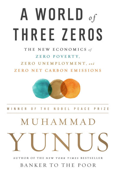 A World of Three Zeros: The New Economics Zero Poverty, Unemployment, and Net Carbon Emissions