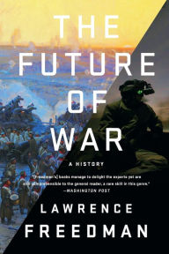 Free pdf real book download The Future of War: A History 9781541742772