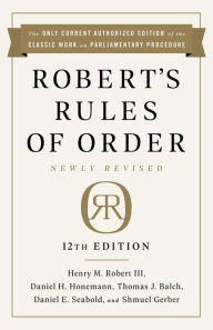 Title: Robert's Rules of Order Newly Revised, 12th edition, Author: Henry M. Robert III
