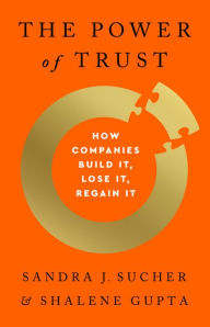 The Power of Trust: How Companies Build It, Lose It, Regain It