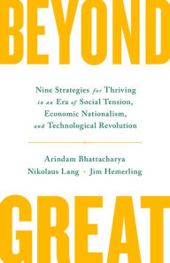 Free ebook download german Beyond Great: Nine Strategies for Thriving in an Era of Social Tension, Economic Nationalism, and Technological Revolution