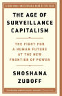 The Age of Surveillance Capitalism: The Fight for a Human Future at the New Frontier of Power