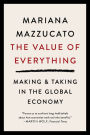 The Value of Everything: Making and Taking in the Global Economy