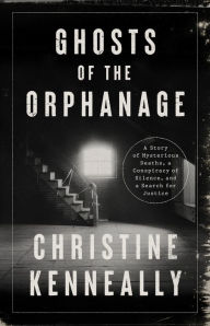Ebook download deutsch frei Ghosts of the Orphanage: A Story of Mysterious Deaths, a Conspiracy of Silence, and a Search for Justice by Christine Kenneally, Christine Kenneally 9781541758513 MOBI DJVU