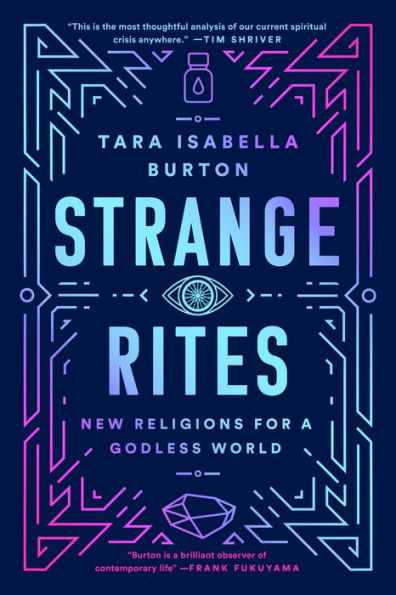 Strange Rites: New Religions for a Godless World