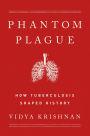 Phantom Plague: How Tuberculosis Shaped History