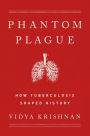 Phantom Plague: How Tuberculosis Shaped History