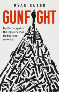 Free pdf ebook downloader Gunfight: My Battle Against the Industry that Radicalized America in English 9781541768734