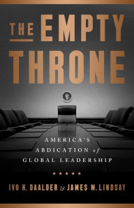 Pdf free books to download The Empty Throne: America's Abdication of Global Leadership PDF DJVU by Ivo H. Daalder, James M. Lindsay