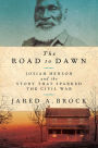 The Road to Dawn: Josiah Henson and the Story That Sparked the Civil War