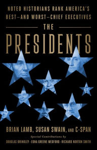 Free online it books download pdf The Presidents: Noted Historians Rank America's Best--and Worst--Chief Executives PDF iBook