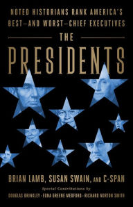 Free online textbooks download The Presidents: Noted Historians Rank America's Best--and Worst--Chief Executives