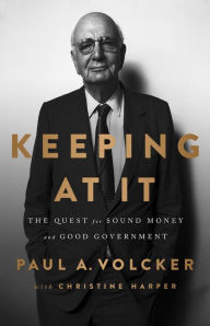 Free Best sellers eBook Keeping At It: The Quest for Sound Money and Good Government 9781541788305 English version by Paul Volcker, Christine Harper 