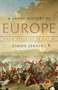 Title: A Short History of Europe: From Pericles to Putin, Author: Simon Jenkins