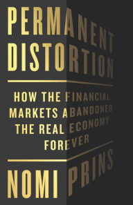 Free audiobook downloads amazon Permanent Distortion: How the Financial Markets Abandoned the Real Economy Forever 9781541789067 PDB in English by Nomi Prins, Nomi Prins