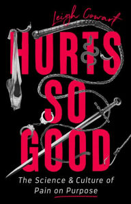 Download for free books pdf Hurts So Good: The Science and Culture of Pain on Purpose FB2 ePub (English literature) 9781541798045